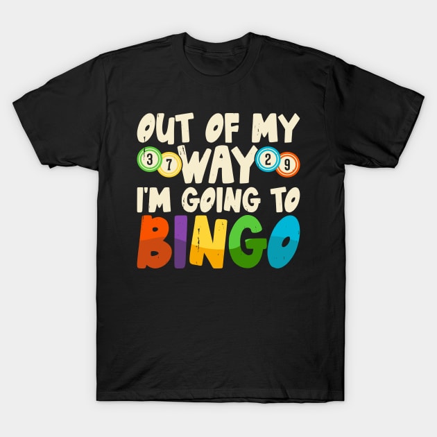 Out Of My Way I'm Going To Bingo  T shirt For Women T-Shirt by Xamgi